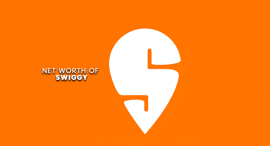 Net Worth of Swiggy